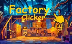Factory Clicker - Idle Tycoon Game